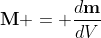 \mathbf{M} = \frac{d\mathbf{m}}{dV}