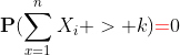 \mathbf{P}(\sum_{x=1}^{n}X_i > k){\color{red}=}0