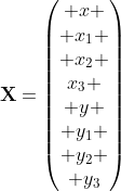 \mathbf{X}=\begin{pmatrix} x \\ x_1 \\ x_2 \\x_3 \\ y \\ y_1 \\ y_2 \\ y_3\end{pmatrix}