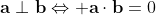 \mathbf{a}\perp\mathbf{b}\Leftrightarrow \mathbf{a}\cdot\mathbf{b}=0