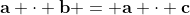\mathbf{a} \cdot \mathbf{b} = \mathbf{a} \cdot \mathbf{c}