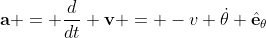 \mathbf{a} = \frac{d}{dt} \mathbf{v} = -v \dot{\theta} \hat{\mathbf{e}}_{\theta}