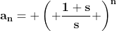 \mathbf{a_n= \left( \frac{1+s}{s} \right)^n}