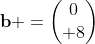 \mathbf{b} =\begin{pmatrix}0\\ 8\end{pmatrix}
