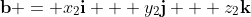 \mathbf{b} = x_2\mathbf{i} + y_2\mathbf{j} + z_2\mathbf{k}