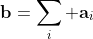 \mathbf{b}=\sum_i \mathbf{a}_i