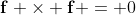 \mathbf{f} \times \mathbf{f} = 0