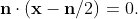 \mathbf{n}\cdot\left(\mathbf{x}-\mathbf{n}/2\right)=0.