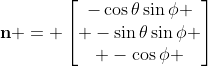 \mathbf{n} = \begin{bmatrix}-\cos\theta\sin\phi \\ -\sin\theta\sin\phi \\ -\cos\phi \end{bmatrix}