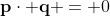 \mathbf{p}\cdot \mathbf{q} = 0