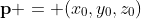 \mathbf{p} = (x_0,y_0,z_0)