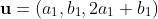 \mathbf{u}=(a_1,b_1,2a_1+b_1)