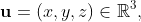\mathbf{u}=(x,y,z)\in\mathbb{R}^3,