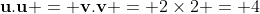 \mathbf{u.u} = \mathbf{v.v} = 2\times2 = 4