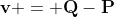 \mathbf{v} = \mathbf{Q}-\mathbf{P}