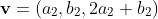 \mathbf{v}=(a_2,b_2,2a_2+b_2)