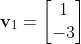 \mathbf{v}_1=\begin{bmatrix}1\\-3\end{bmatrix}