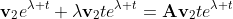 \mathbf{v}_2e^{\lambda t}+\lambda\mathbf{v}_2te^{\lambda t}=\mathbf{Av}_2te^{\lambda t}