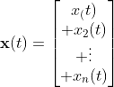 \mathbf{x}(t)=\begin{bmatrix}x_(t)\\ x_2(t)\\ \vdots\\ x_n(t)\end{bmatrix}