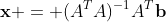 \mathbf{x} = (A^TA)^{-1}A^T\mathbf{b}