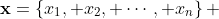 \mathbf{x}=\left\{x_1, x_2, \cdots, x_n\right\} 