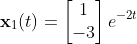 \mathbf{x}_1(t)=\begin{bmatrix}1\\-3\end{bmatrix}e^{-2t}