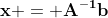 \mathbf{x = A^{-1}b}