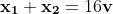 \mathbf{x_1}+\mathbf{x_2}=16\mathbf{v}