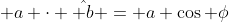 \mathbf a \cdot \hat{\mathbf b} = a \cos \phi