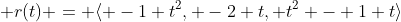 \mathbf r(t) = \langle -1 t^2, -2 t, t^2 - 1 t\rangle