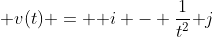 \mathbf v(t) = \mathbf i - \frac1{t^2}\mathbf j