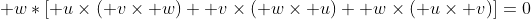 \mathbf w*[\mathbf u\times(\mathbf v\times\mathbf w)+\mathbf v\times(\mathbf w\times\mathbf u)+\mathbf w\times(\mathbf u\times\mathbf v)]=0