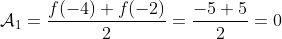 \mathcal{A}_1=\frac{f(-4)+f(-2)}{2}=\frac{-5+5}{2}=0