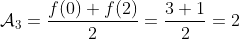 \mathcal{A}_3=\frac{f(0)+f(2)}{2}=\frac{3+1}{2}=2