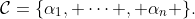 \mathcal{C}=\{\alpha_1, \cdots , \alpha_n \}.
