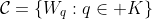 \mathcal{C}=\{W_q:q\in K\}