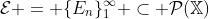 \mathcal{E} = \{E_n\}_1^{\infty} \subset \mathcal{P}(\mathbb{X})