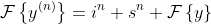 \mathcal{F}\left\{y^{(n)}\right\}=i^n s^n \mathcal{F}\left\{y\right\}