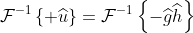 \mathcal{F}^{-1}\left\{ \widehat{u}\right\}=\mathcal{F}^{-1}\left\{-\widehat{g}\widehat{h}\right\}