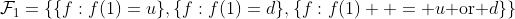 \mathcal{F}_1=\{\{f:f(1)=u\},\{f:f(1)=d\},\{f:f(1)  = u\text{ or }d\}\}