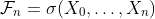 \mathcal{F}_n=\sigma(X_0,\ldots,X_n)