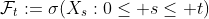 \mathcal{F}_t:=\sigma(X_s:0\leq s\leq t)