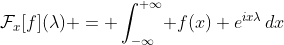 \mathcal{F}_x[f](\lambda) = \int_{-\infty}^{+\infty}\! f(x) e^{ix\lambda}\,dx