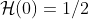 \mathcal{H}(0)=1/2