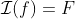 \mathcal{I}(f)=F