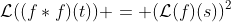 \mathcal{L}((f*f)(t)) = (\mathcal{L}(f)(s))^2