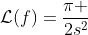 \mathcal{L}(f)=\frac{\pi }{2s^2}