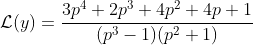 \mathcal{L}(y)=\frac{3p^4+2p^3+4p^2+4p+1}{(p^3-1)(p^2+1)}