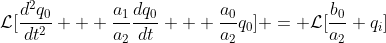 \mathcal{L}[\frac{d^{2}q_0}{dt^2} + \frac{a_{1}}{a_{2}}\frac{dq_{0}}{dt} + \frac{a_{0}}{a_{2}}q_{0}] = \mathcal{L}[\frac{b_{0}}{a_{2}} q_{i}]