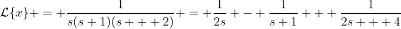 \mathcal{L}\{x\} = \frac{1}{s(s+1)(s + 2)} = \frac{1}{2s} - \frac{1}{s+1} + \frac{1}{2s + 4}
